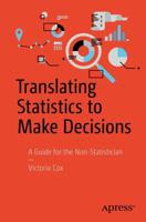 Translating Statistics to Make Decisions: A Guide for the Non-Statistician 1484222555 Book Cover