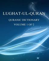 Lughat-UL-Quran 1: Volume 1 of 2 150539497X Book Cover