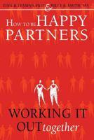 How to Be Happy Partners: : Working it out Together 1530583594 Book Cover
