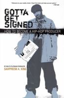 Gotta Get Signed: How to Become a Hip-Hop Producer 0825673151 Book Cover