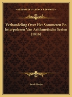 Verhandeling Over Het Sommeren En Interpoleren Van Arithmetische Serien (1816) 1160268258 Book Cover