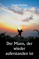Der Mann, der wieder auferstanden ist (German Edition) 9359253049 Book Cover