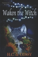 Waken the Witch: A Valerian's Cove Novel 0988951517 Book Cover