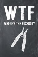 WTF Where's The Fusebox?: Electrician Business Jobsite Lined Notebook Journal Planner Organizer 1797425064 Book Cover