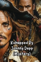 Kidnapped By Johnny Depp (Mystery) B0DS6Q27SG Book Cover