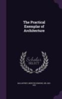 The Practical Exemplar of Architecture 1341563723 Book Cover