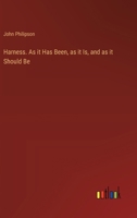 Harness. As it Has Been, as it Is, and as it Should Be 338540889X Book Cover