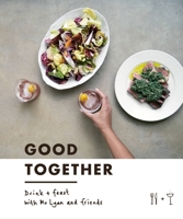 Good Together: Drink  Feast with Mr Lyan  Friends 0711238979 Book Cover