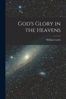 God's Glory in the Heavens 1019279362 Book Cover