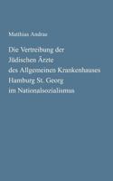 Die Vertreibung der Jüdischen Ärzte des Allgemeinen Krankenhauses Hamburg St. Georg im Nationalsozialismus 3833010401 Book Cover