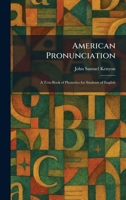 American Pronunciation: A Text-Book of Phonetics for Students of English 1025270045 Book Cover