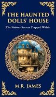 The Haunted Dolls' House: A Classic Ghost Tale of Miniatures, Memories, and Malevolence 1806291312 Book Cover