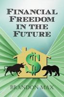 Financial Freedom in the Future 1483482618 Book Cover