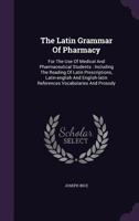 The Latin Grammar of Pharmacy 1016055293 Book Cover