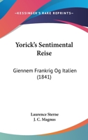 Yorick's Sentimental Reise: Giennem Frankrig Og Italien (1841) 1120056012 Book Cover