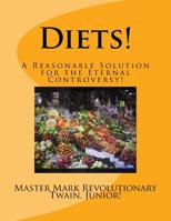 Diets!: A Reasonable Solution for the Eternal Controversy! 1519196938 Book Cover