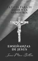 La guia para el amor y la sabiduría, enseñanzas de Jesus (Spanish Edition) B0DYJM57JB Book Cover