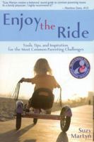 Enjoy the Ride: Tools, Tips, and Inspiration for the Most Common Parenting Challenges (Winner of Distinguished Mom's Choice Awards, 2009) 057800951X Book Cover