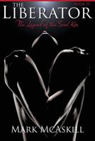 The Liberator: Book II: The Legend of the Soul Kiss 1530582601 Book Cover