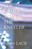 The Other Side of the Kneeler 1516842197 Book Cover