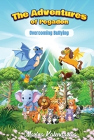 The Adventures of Pegadon, Overcoming Bullying B0BTXR7F66 Book Cover