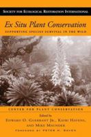 Ex Situ Plant Conservation: Supporting Species Survival In The Wild 1559638753 Book Cover