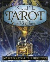 Around the Tarot in 78 Days: A Personal Journey Through the Cards 0738730440 Book Cover