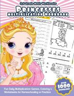 3rd Grade Math Workbooks Princesses Multiplication Workbook: Fun Daily Multiplication Games, Coloring & Worksheets for Homeschooling or Practice 1539809773 Book Cover