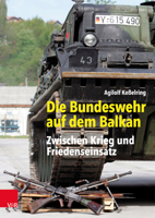 Die Bundeswehr Auf Dem Balkan: Zwischen Krieg Und Friedenseinsatz (Bundeswehr Im Einsatz, 3) 3525352220 Book Cover