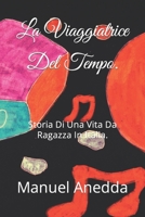 La Viaggiatrice Del Tempo.: Storia Di Una Vita Da Ragazza In Italia. (Italian Edition) B0CLHN6CDR Book Cover