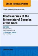 Controversies of the Anterolateral Complex of the Knee, an Issue of Clinics in Sports Medicine 032356657X Book Cover