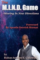 The M.I.N.D. Game; Moving In New Directions 0359349412 Book Cover