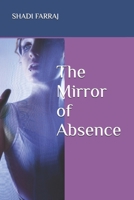 The Mirror of Absence: Translated from Arabic B0DXFVN7PR Book Cover