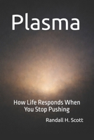 Plasma: How Life Responds When You Stop Pushing B0GHW77L6P Book Cover