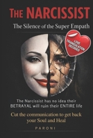 The Narcissist: How the Silence of the Super Empath Destroys Their Control: How to Break Narcissistic Manipulation, Walk Away Without a Word, and ... Leave in Becoming the Narcissist’s Nightmare B0GTZH7F37 Book Cover