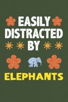 Easily Distracted By Elephants: A Nice Gift Idea For Elephant Lovers Boy Girl Funny Birthday Gifts Journal Lined Notebook 6x9 120 Pages 1710166592 Book Cover