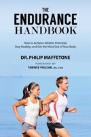 The Endurance Handbook: How to Achieve Athletic Potential, Stay Healthy, and Get the Most Out of Your Body 1632204983 Book Cover