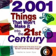 2,001 Things That Won't Make It into the 21st Century 1564144399 Book Cover