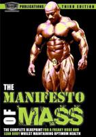 The Manifesto of Mass - The Bodybuilding Blueprint for a Freaky Huge & Ripped to Shreds Body 1291320571 Book Cover