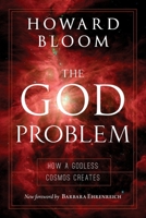 The God Problem: How a Godless Cosmos Creates 161614551X Book Cover