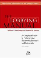 The Lobbying Manual: A Complete Guide to Federal Lobbying Law and Practice 1604424648 Book Cover