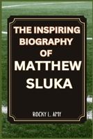 The Inspiring Biography of Matthew Sluka 1483053571 Book Cover