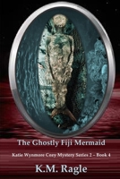 The Ghostly Fiji Mermaid B0CM6GW98K Book Cover