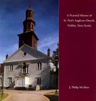 A Pictorial History of St. Paul's Anglican Church, Halifax, Nova Scotia (Library of Canadian Architecture) 0929112199 Book Cover