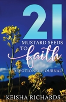 21 Mustard Seeds to Faith Devotional and Journal 1705860184 Book Cover
