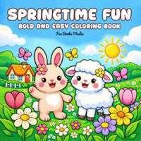 Springtime Fun: Bold and Easy Coloring Book. 50 springtime-themed art pages for kids ages 4-8 (Cozy Coloring Series) 1968210180 Book Cover