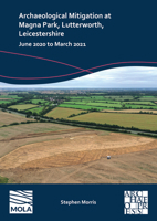 Archaeological Mitigation at Magna Park, Lutterworth, Leicestershire: June 2020 to March 2021 1803277858 Book Cover