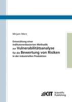 Entwicklung einer indikatorenbasierten Methodik zur Vulnerabilitätsanalyse für die Bewertung von Risiken in der industriellen Produktion 3866447132 Book Cover