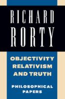 Objectivity, Relativism, and Truth: Philosophical Papers (Philosophical Papers, Vol 1) 0521358779 Book Cover