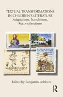 Textual Transformations in Children's Literature: Adaptations, Translations, Reconsiderations 1138850829 Book Cover